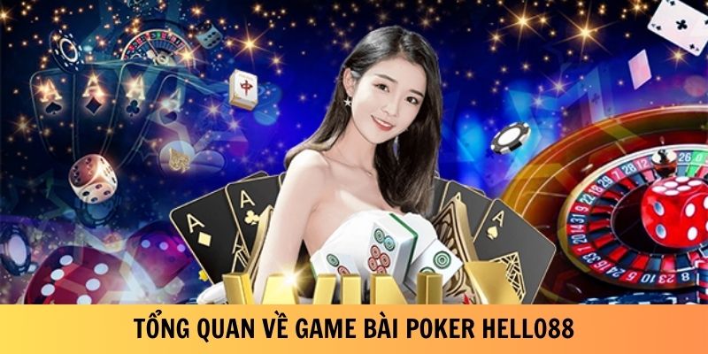 Giới thiệu chung về game bài poker Hello88