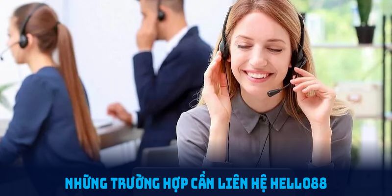 Những trường hợp cần liên hệ đến bộ phận CSKH ngay